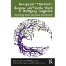 Essays on "The Soul's Logical Life" in the Work of Wolfgang Giegerich: Psychology as the Discipline of Interiority
