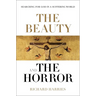 The Beauty and the Horror: Searching for God in a Suffering World