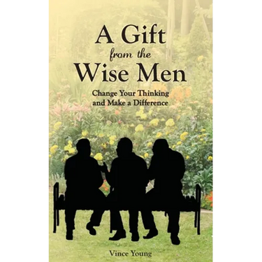 A Gift from the Wise Men: Change Your Thinking and Make a Difference