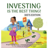 Investing Is the Best Thing! Kid's Edition: A Guide for Kids to Make and Grow Their Own Money!