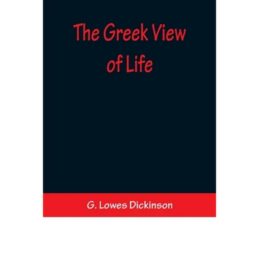 The Greek View of Life