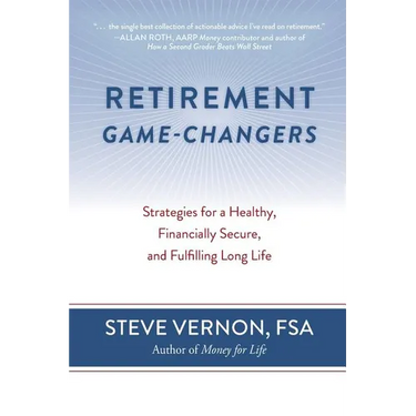 Retirement Game-Changers: Strategies for a Healthy, Financially Secure, and Fulfilling Long Life