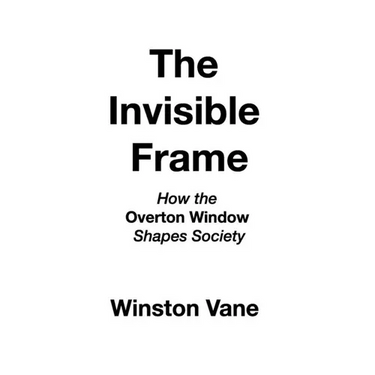 The Invisible Frame: How the Overton Window Shapes Society