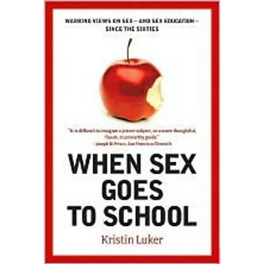 When Sex Goes to School: Warring Views on Sex--And Sex Education--Since the Sixties