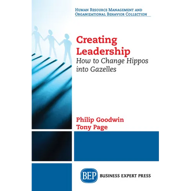 Creating Leadership: How to Change Hippos Into Gazelles