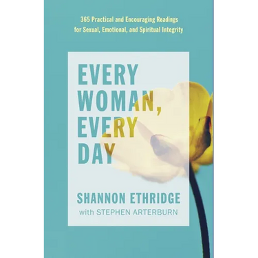 Every Woman, Every Day: 365 Practical and Encouraging Readings for Sexual, Emotional, and Spiritual Integrity
