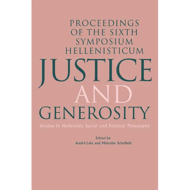 Justice and Generosity: Studies in Hellenistic Social and Political Philosophy - Proceedings of the Sixth Symposium Hellenisticum