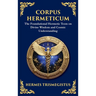 Corpus Hermeticum: Ancient Wisdom on the Divine, the Cosmos, and the Soul (Large Print Deluxe Hardcover Edition For Easy Reading)