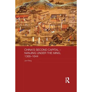 China's Second Capital - Nanjing Under the Ming, 1368-1644