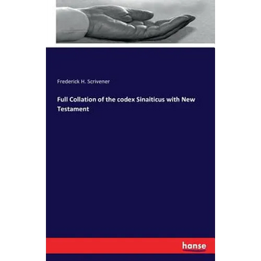 Full Collation of the codex Sinaiticus with New Testament