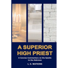 A Superior High Priest: A concise commentary on the Epistle to the Hebrews