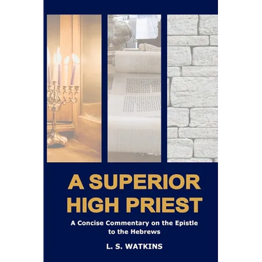 A Superior High Priest: A concise commentary on the Epistle to the Hebrews