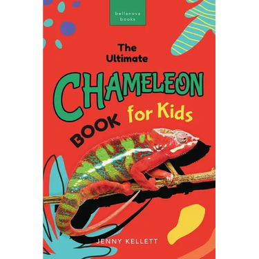 Chameleons The Ultimate Chameleon Book for Kids: 100+ Amazing Chameleon Facts, Photos, Quiz + More