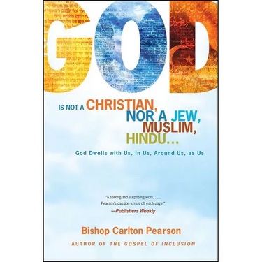 God Is Not a Christian, Nor a Jew, Muslim, Hindu...: God Dwells with Us, in Us, Around Us, as Us