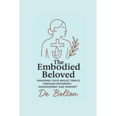The Embodied Beloved: Honoring your whole temple through movement, nourishment and mindset