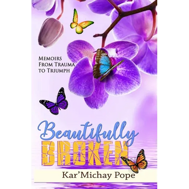 Beautifully Broken: Memoirs from Trauma to Triumph