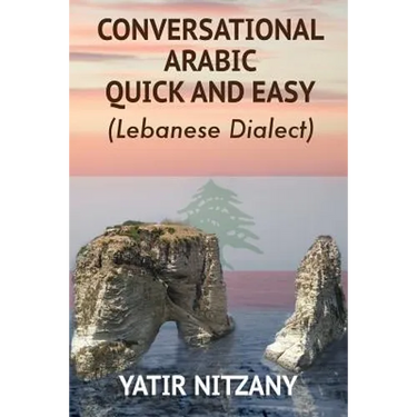 Conversational Arabic Quick and Easy: Lebanese Dialect