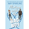 Flirting with the Bad Boy
