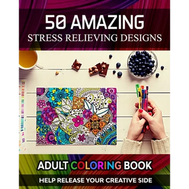 Adult Coloring Book. Help Release Your Creative Side. 50 Amazing Stress Relieving Designs: Vol-02. Relaxing Coloring Books for Men, Women, Girls, Teen