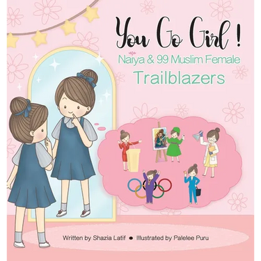 You Go Girl!: Naiya & 99 Muslim Female Trailblazers
