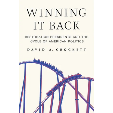 Winning It Back: Restoration Presidents and the Cycle of American Politics