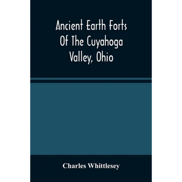 Ancient Earth Forts Of The Cuyahoga Valley, Ohio
