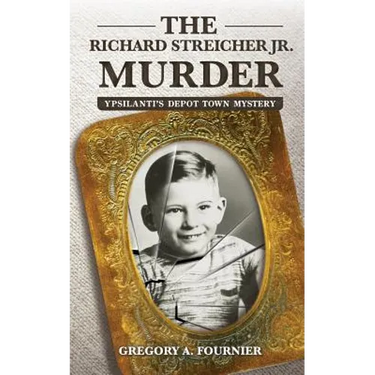 The Richard Streicher Jr. Murder: Ypsilanti's Depot Town Mystery