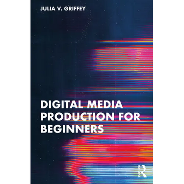 Digital Media Production for Beginners