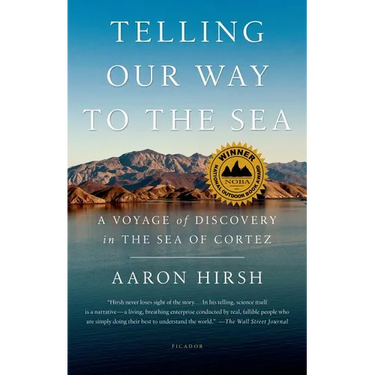 Telling Our Way to the Sea: A Voyage of Discovery in the Sea of Cortez