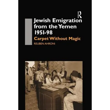 Jewish Emigration from the Yemen 1951-98: Carpet Without Magic