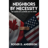 Neighbors by Necessity: The Making of a Border Like No Other