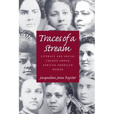 Traces Of A Stream: Literacy and Social Change Among African American Women