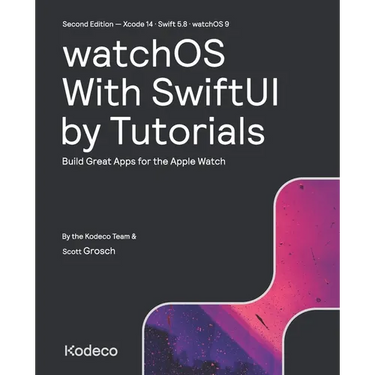 watchOS With SwiftUI by Tutorials (Second Edition): Build Great Apps for the Apple Watch