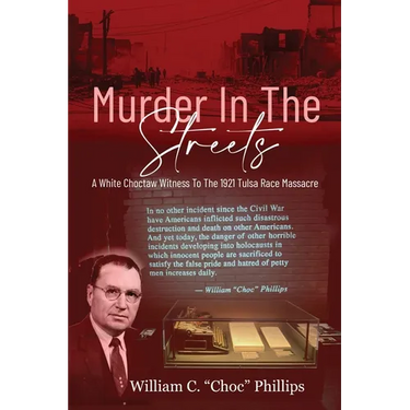 Murder In The Streets: A White Choctaw Witness To The 1921 Tulsa Race Massacre