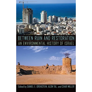 Between Ruin and Restoration: An Environmental History of Israel