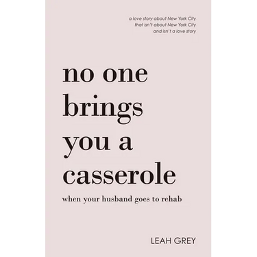 No One Brings You a Casserole When Your Husband Goes to Rehab