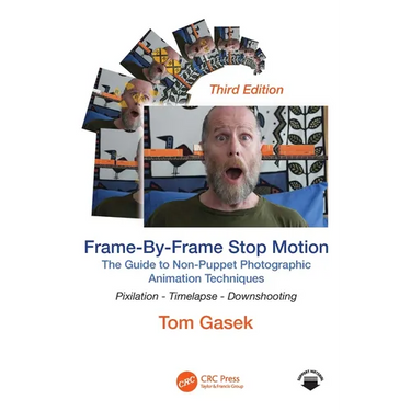 Frame-By-Frame Stop Motion: The Guide to Non-Puppet Photographic Animation Techniques