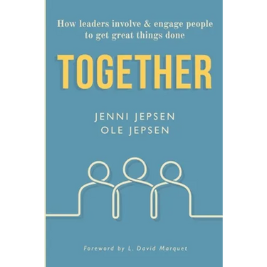 Together: How leaders involve & engage people to get great things done