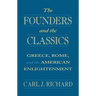 The Founders and the Classics: Greece, Rome, and the American Enlightenment