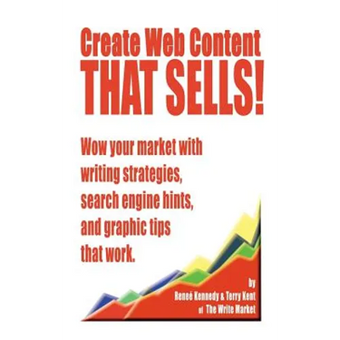 Create Web Content that Sells! Wow your market with writing strategies, search engine hints, and graphic tips that work