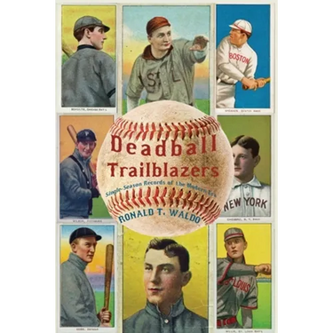 Deadball Trailblazers: Single-Season Records of the Modern Era