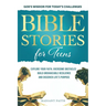 Bible Stories For Teens: Explore Your Faith, Overcome Obstacles, Build Unshakeable Resilience and Discover Life's Purpose: Explore Your Faith, Overcom