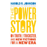 The Power of Story: On Truth, the Trickster, and New Fictions for a New Era