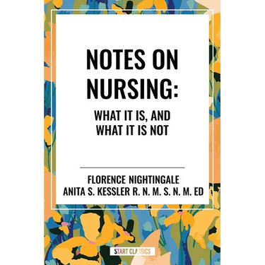 Notes on Nursing: What It Is, and What It Is Not