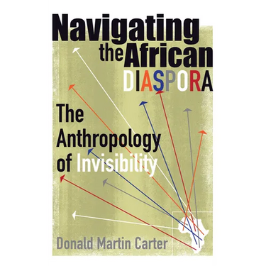 Navigating the African Diaspora: The Anthropology of Invisibility