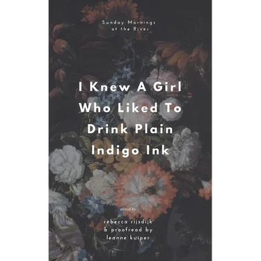 I Knew A Girl Who Liked To Drink Plain Indigo Ink: a poetry anthology
