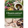 Dhanwantari: A Beginner's 6-Step Guide to Chanting Dhanwantari Mantras for Health and Abundance, With a Quick Start Overview of Ayurveda