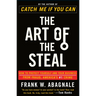 The Art of the Steal: How to Protect Yourself and Your Business from Fraud, America's #1 Crime