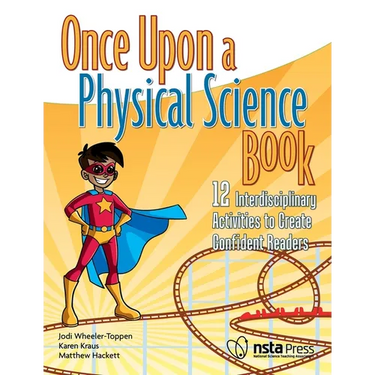 Once Upon a Physical Science Book: 12 Interdisciplinary Activities to Create Confident Readers