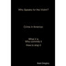 Who Speaks for the Victim? Crime in America what it is who commits it how to stop it